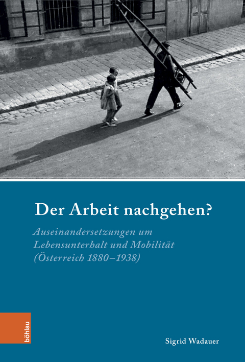 Der Arbeit nachgehen? -  Sigrid Wadauer