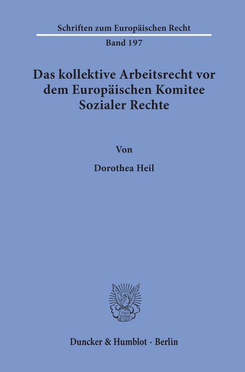 Das kollektive Arbeitsrecht vor dem Europäischen Komitee Sozialer Rechte. -  Dorothea Heil