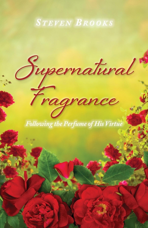 Supernatural Fragrance -  Steven Brooks