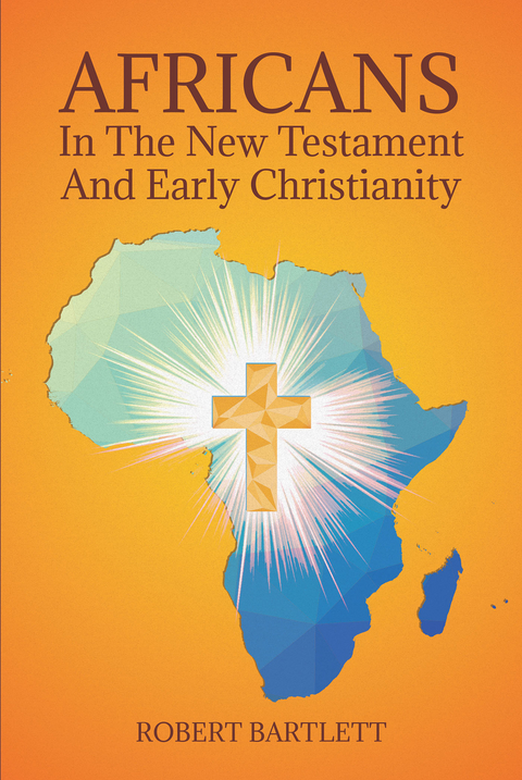 Africans in the New Testament and Early Christianity - Robert Bartlett