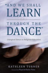 And We Shall Learn through the Dance - Kathleen S. Turner