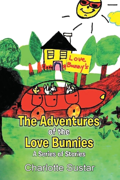 The Adventures of the Love Bunnies - Charlotte Sustar