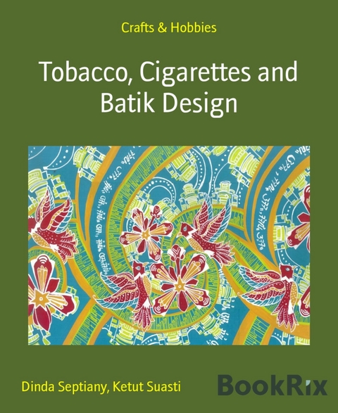 Tobacco, Cigarettes and Batik Design - Dinda Septiany, Ketut Suasti