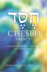 Chesed : A Jewish Woman's Discovery of God's Mercy -  Deborah Markowitz Solan