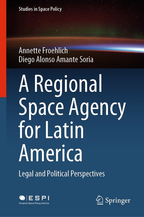 A Regional Space Agency for Latin America - Annette Froehlich, Diego Alonso Amante Soria