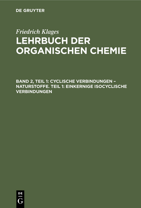 Cyclische Verbindungen – Naturstoffe. Teil 1: Einkernige Isocyclische Verbindungen - Victor Meyer