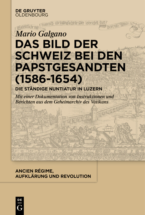 Das Bild der Schweiz bei den Papstgesandten (1586-1654) -  Mario Galgano