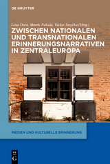 Zwischen nationalen und transnationalen Erinnerungsnarrativen in Zentraleuropa - 