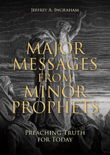 Major Messages from Minor Prophets - Jeffrey a. Ingraham