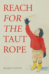 Reach for the Taut Rope -  Delbert Martin