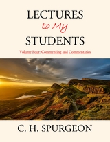 Lectures to My Students - C. H. Spurgeon