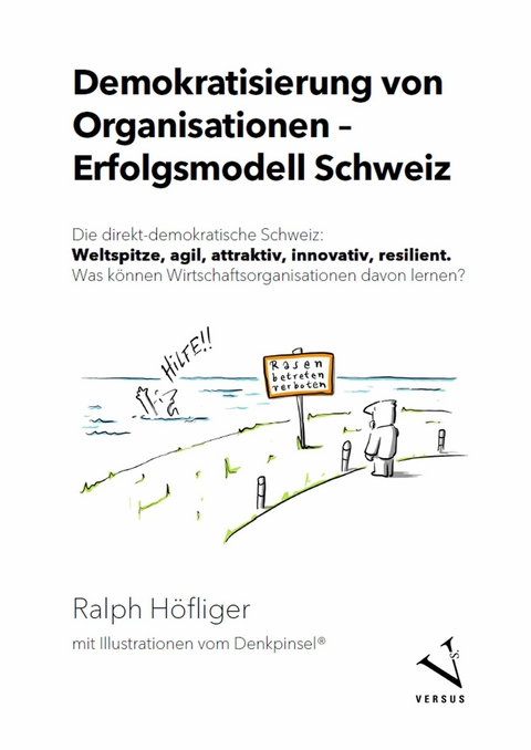 Demokratisierung von Organisationen – Erfolgsmodell Schweiz - Ralph Höfliger