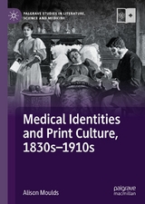 Medical Identities and Print Culture, 1830s–1910s - Alison Moulds