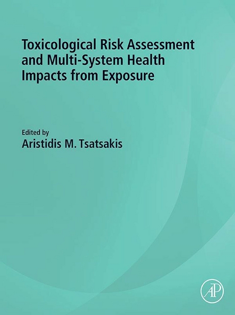 Toxicological Risk Assessment and Multi-System Health Impacts from Exposure - 
