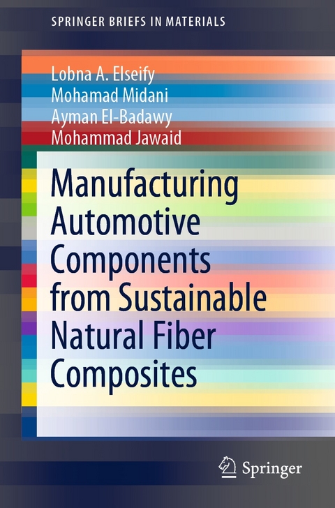 Manufacturing Automotive Components from Sustainable Natural Fiber Composites - Lobna A. Elseify, Mohamad Midani, Ayman El-Badawy, Mohammad Jawaid