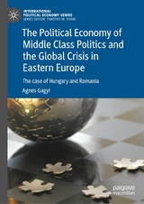 The Political Economy of Middle Class Politics and the Global Crisis in Eastern Europe -  Agnes Gagyi