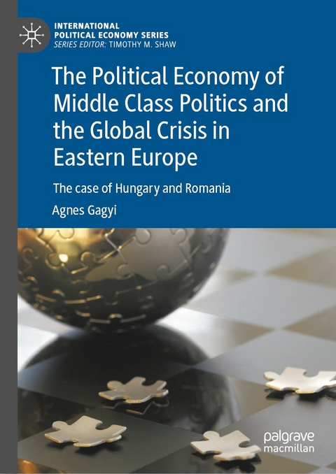 The Political Economy of Middle Class Politics and the Global Crisis in Eastern Europe -  Agnes Gagyi