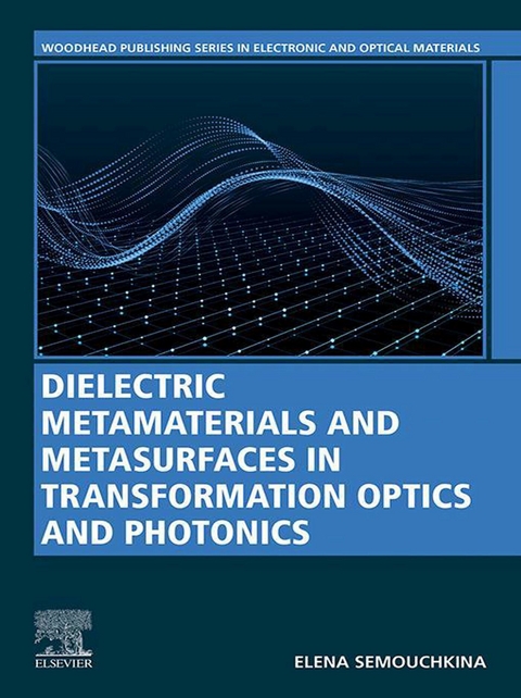 Dielectric Metamaterials and Metasurfaces in Transformation Optics and Photonics -  Elena Semouchkina