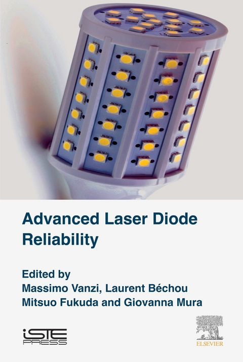 Advanced Laser Diode Reliability -  Laurent Bechou,  Mitsuo Fukuda,  Giovanna Mura,  Massimo Vanzi