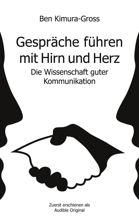 Gespräche führen mit Hirn und Herz - Ben Kimura-Gross