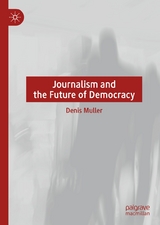 Journalism and the Future of Democracy - Denis Muller