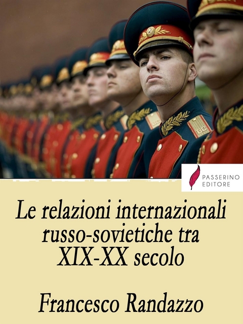 Le relazioni internazionali russo-sovietiche tra XIX-XX secolo - Francesco Randazzo