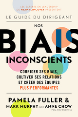 Le Guide du dirigeant: Nos biais inconscients -  Anne Chow,  PAMELA FULLER,  Mark Murphy