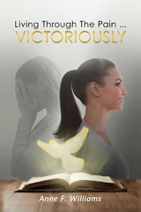 Living Through The Pain . . . VICTORIOUSLY - Anne Williams