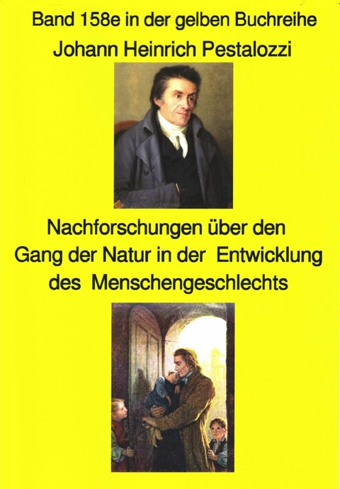 Johann Heinrich Pestalozzi; Meine Nachforschungen über den Gang der Natur in der Entwicklung des Menschengeschlechts -  Johann Heinrich