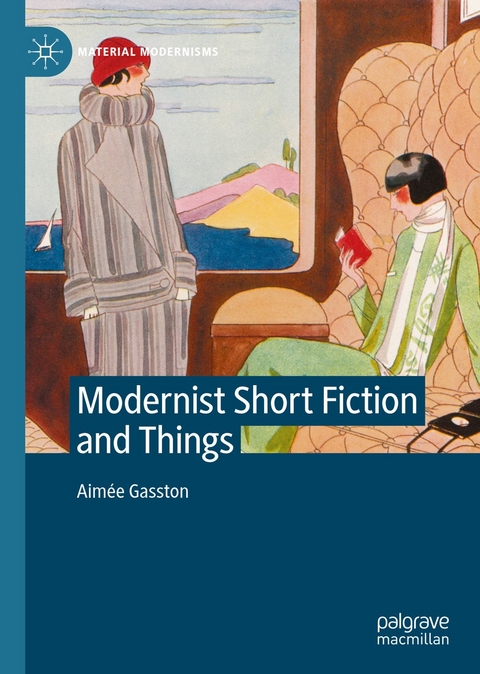 Modernist Short Fiction and Things - Aimée Gasston