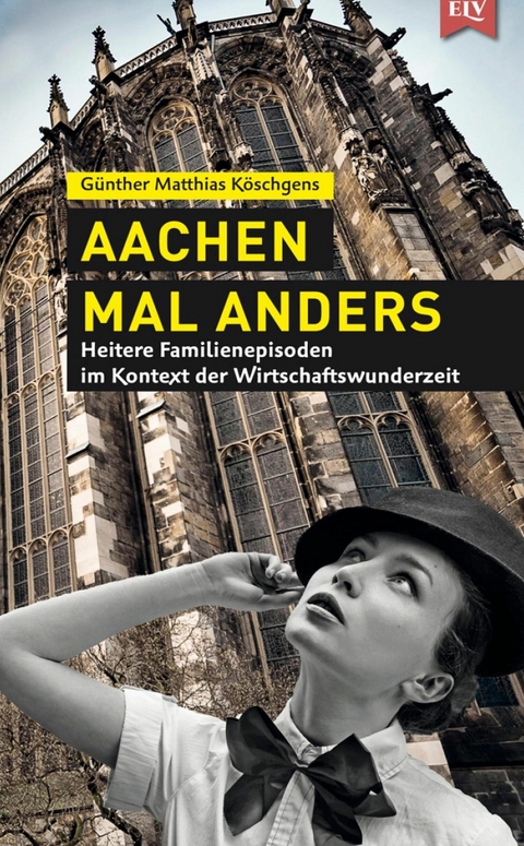 Aachen mal anders - Günther Matthias Köschgens