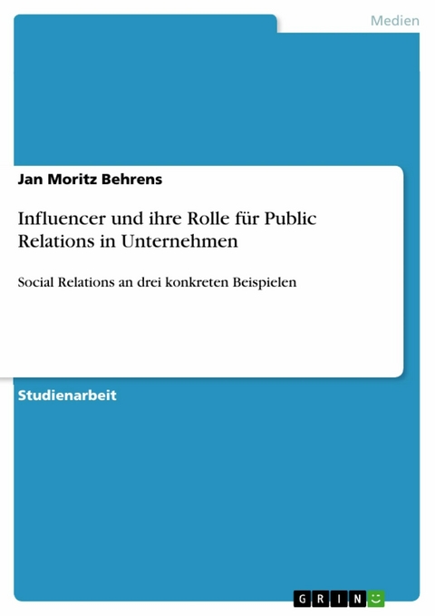 Influencer und ihre Rolle für Public Relations in Unternehmen -  Jan Moritz Behrens