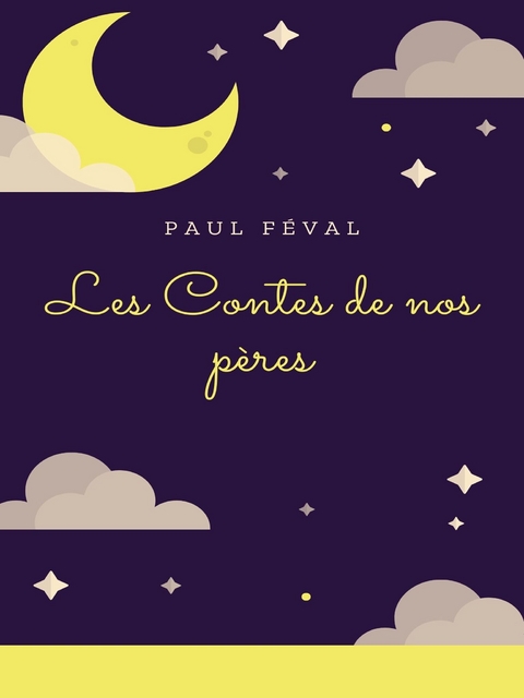 Les Contes de nos pères - Paul Féval