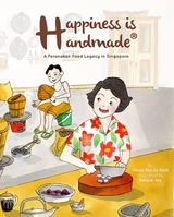 Happiness Is Handmade: A Peranakan Food Legacy In Singapore -  Tan Ethan Ee Hom Tan