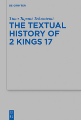 The Textual History of 2 Kings 17 -  Timo Tapani Tekoniemi