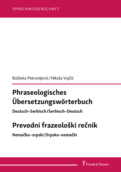 Phraseologisches Übersetzungswörterbuch  Deutsch-Serbisch/Serbisch-Deutsch Prevodni frazeolo?ki re?nik Nema?ko-Srpski/Srpsko-Nema?ki -  Boz?inka Petronijevi?,  Nikola Vuj?i?