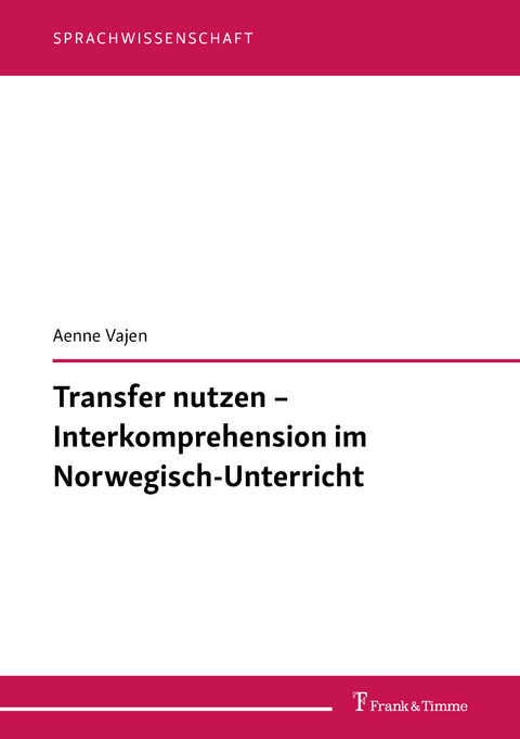 Transfer nutzen - Interkomprehension im Norwegisch-Unterricht -  Aenne Vajen