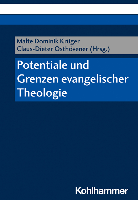 Potentiale und Grenzen evangelischer Theologie - 