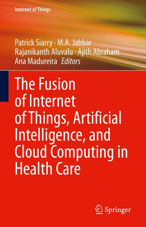 The Fusion of Internet of Things, Artificial Intelligence, and Cloud Computing in Health Care - 