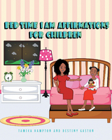 Bedtime I Am Affirmations for Children -  Destiny Gaston,  Tamika Hampton