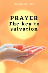 Prayer The key to Salvation -  Michael Mueller