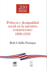 Pobreza y desigualdad social en la narrativa costarricense: 1890-1950 - Ruth Cubillo Paniagua