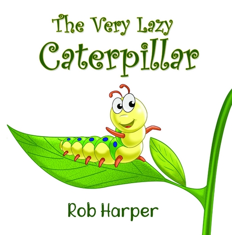 Very Lazy Caterpillar -  Robert Harper