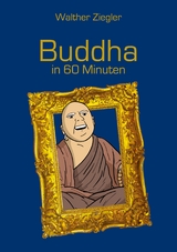 Buddha in 60 Minuten - Walther Ziegler