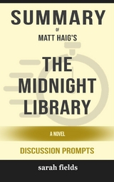 Summary of The Midnight Library: A Novel by Matt Haig : Discussion Prompts - Sarah Fields