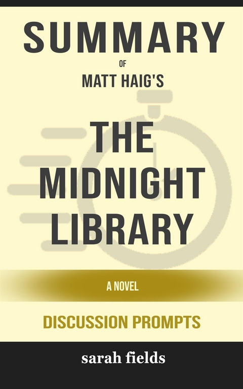 Summary of The Midnight Library: A Novel by Matt Haig : Discussion Prompts - Sarah Fields