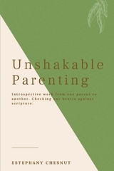 Unshakable Parenting -  Estephany Chesnut