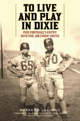 To Live and Play in Dixie -  Robert D. Jacobus