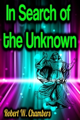 In Search of the Unknown - Robert W. Chambers