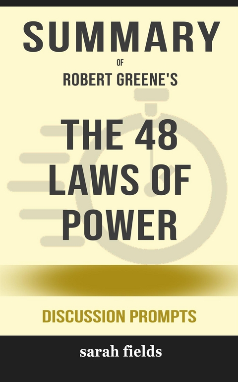 Summary of The 48 Laws of Power by by Robert Greene : Discussion Prompts - Sarah Fields